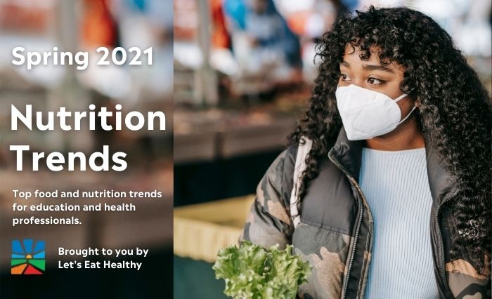 Nutrition Trends: Spring 2021